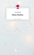 Mein Muffin.. Life is a Story - story.one di Juli Pützfeld edito da story.one publishing