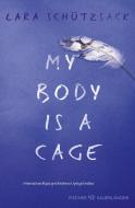 My Body is a Cage di Lara Schützsack edito da FISCHER KJB