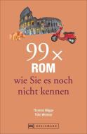 99 x Rom wie Sie es noch nicht kennen di Thomas Migge, Thilo Weimar edito da Bruckmann Verlag GmbH