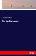 Die Sintfluthsagen di Hermann Usener edito da hansebooks