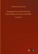 Passages From Hawthorne's Note-Books in France and Italy di Nathaniel Hawthorne edito da Outlook Verlag