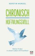Chronisch hoffnungsvoll di Kerstin Wendel edito da SCM Hänssler