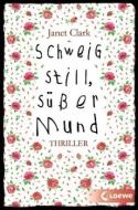 Schweig still, süßer Mund di Janet Clark edito da Loewe Verlag GmbH