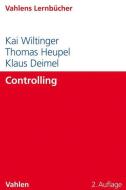 Controlling di Klaus Deimel, Thomas Heupel, Kai Wiltinger edito da Vahlen Franz GmbH