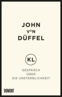 KL - Gespräch über die Unsterblichkeit di John von Düffel edito da DuMont Buchverlag GmbH