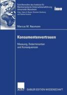 Konsumentenvertrauen, Messung, Determinanten, Konsequenzen di Marcus Neumann edito da Deutscher Universitätsvlg