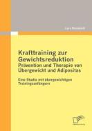 Krafttraining zur Gewichtsreduktion: Prävention und Therapie von Übergewicht und Adipositas di Lars Rometsch edito da Diplomica Verlag