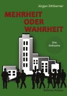Mehrheit oder Wahrheit - Eine Politsatire di Jürgen Dittberner edito da Ibidem-Verlag