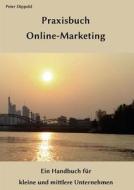 Praxisbuch Online-marketing di Peter Dippold edito da Books On Demand
