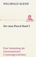 Der neue Pitaval Band 5 di Willibald Alexis edito da TREDITION CLASSICS