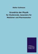 Grundriss der Physik di Walter Guttmann edito da TP Verone Publishing