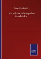 Lehrbuch der Pathologischen Gewebelehre di Eduard Rindfleisch edito da Salzwasser-Verlag GmbH