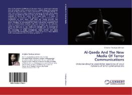 Al-Qaeda And The New Media Of Terror Communications di Oniyitan Tolulope Johnson edito da LAP Lambert Academic Publishing