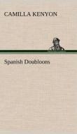 Spanish Doubloons di Camilla Kenyon edito da TREDITION CLASSICS