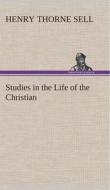 Studies in the Life of the Christian di Henry T. (Henry Thorne) Sell edito da TREDITION CLASSICS