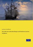 Das Leben des aufrechten Bürgers und Seefahrers Joachim Nettelbeck di Joachim Nettelbeck edito da Verlag der Wissenschaften