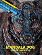 Mandala Dog Coloring Book: Stress Relieving Mandala Designs with Dogs for Adults Premium Coloring Pages with Amazing Designs Relaxation, Meditati di Thomas W. Morgan edito da VENGEUR MASQUE