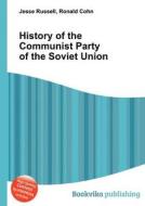 History Of The Communist Party Of The Soviet Union di Jesse Russell, Ronald Cohn edito da Book On Demand Ltd.