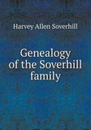 Genealogy Of The Soverhill Family di Harvey Allen Soverhill edito da Book On Demand Ltd.
