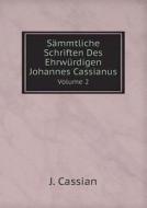 Sammtliche Schriften Des Ehrwurdigen Johannes Cassianus Volume 2 di J Cassian edito da Book On Demand Ltd.