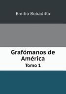 Grafomanos De America Tomo 1 di Emilio Bobadilla edito da Book On Demand Ltd.
