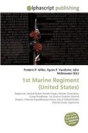 1st Marine Regiment (United States) di Frederic P Miller, Agnes F Vandome, John McBrewster edito da Alphascript Publishing