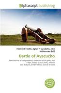 Battle Of Ayacucho di #Miller,  Frederic P. Vandome,  Agnes F. Mcbrewster,  John edito da Vdm Publishing House