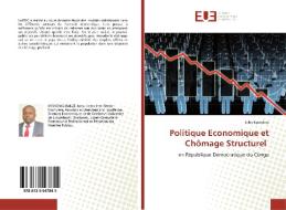 Politique Economique et Chômage Structurel di Jules Kyondwa edito da Editions universitaires europeennes EUE
