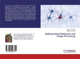 Spiking Neural Network and Image Processing di Soni Adit Chaturvedi, Aleefia A. Khurshid edito da LAP Lambert Academic Publishing