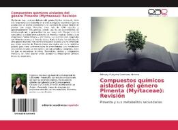 Compuestos químicos aislados del género Pimenta (Myrtaceae): Revisión di Billmary Zuleyma Contreras Moreno edito da EAE