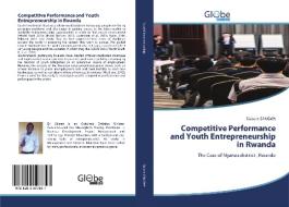 Competitive Performance and Youth Entrepreneurship in Rwanda di Sixbert Sangwa edito da GlobeEdit