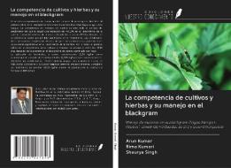 La competencia de cultivos y hierbas y su manejo en el blackgram di Arun Kumar, Rima Kumari, Shaurya Singh edito da Ediciones Nuestro Conocimiento