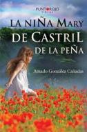 La Nina Mary de Castril de La Pena di Amado Gonzalez Canadas edito da Punto Rojo Libros S.L.
