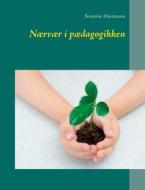 Naervaer I Paedagogikken di Krestine Hartmann edito da Books On Demand