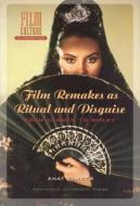 Film Remakes as Ritual and Disguise di Anat Zanger edito da Amsterdam University Press