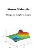 Übungen zur komplexen Analysis di Simone Malacrida edito da Simone Malacrida