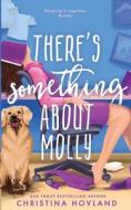 There's Something About Molly di Christina Hovland edito da Independently Published