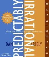 Predictably Irrational: The Hidden Forces That Shape Our Decisions di Dan Ariely edito da HarperAudio