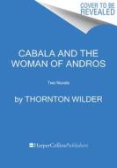 The Cabala and the Woman of Andros: Two Novels di Thornton Wilder edito da PERENNIAL