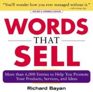 Words that Sell, Revised and Expanded Edition di Richard Bayan edito da McGraw-Hill Education - Europe