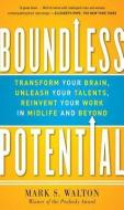 Boundless Potential:  Transform Your Brain, Unleash Your Talents, and Reinvent Your Work in Midlife and Beyond di Mark S. Walton edito da McGraw-Hill Education