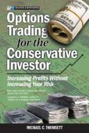 Options Trading For The Conservative Investor di Michael C. Thomsett, Colin Crook, Robert Gunther edito da Pearson Education (us)