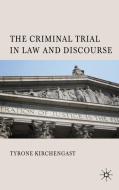 The Criminal Trial in Law and Discourse di Tyrone Kirchengast edito da Palgrave Macmillan