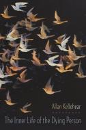 The Inner Life of the Dying Person di Allan (Professor of Community Health Kellehear edito da Columbia University Press