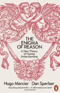 The Enigma of Reason di Dan Sperber, Hugo Mercier edito da Penguin Books Ltd
