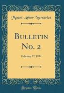 Bulletin No. 2: February 12, 1924 (Classic Reprint) di Mount Arbor Nurseries edito da Forgotten Books