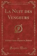La Nuit Des Vengeurs, Vol. 1 (Classic Reprint) di Theodore Louis Auguste De Foudras edito da Forgotten Books