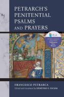 Petrarch's Penitential Psalms And Prayers di Francesco Petrarca edito da University Of Notre Dame Press