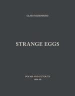 Strange Eggs - Poems and Cutouts 1956-58 di Claes Oldenburg edito da Yale University Press
