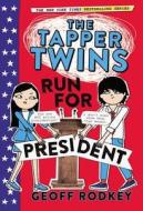 The Tapper Twins Run for President di Geoff Rodkey edito da LITTLE BROWN & CO